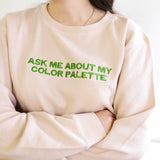 Ask Me About My Color Palette l Embroidered Waffle Pullover