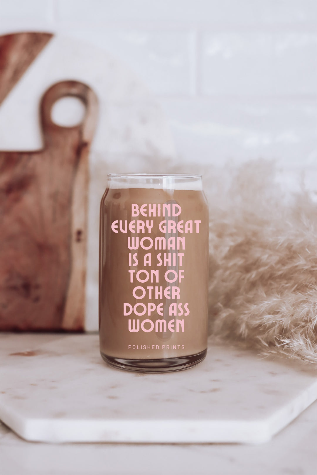 Behind Every Woman Juice Glass