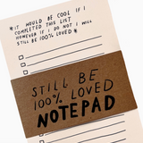 STILL BE LOVED To Do List - Polished Prints