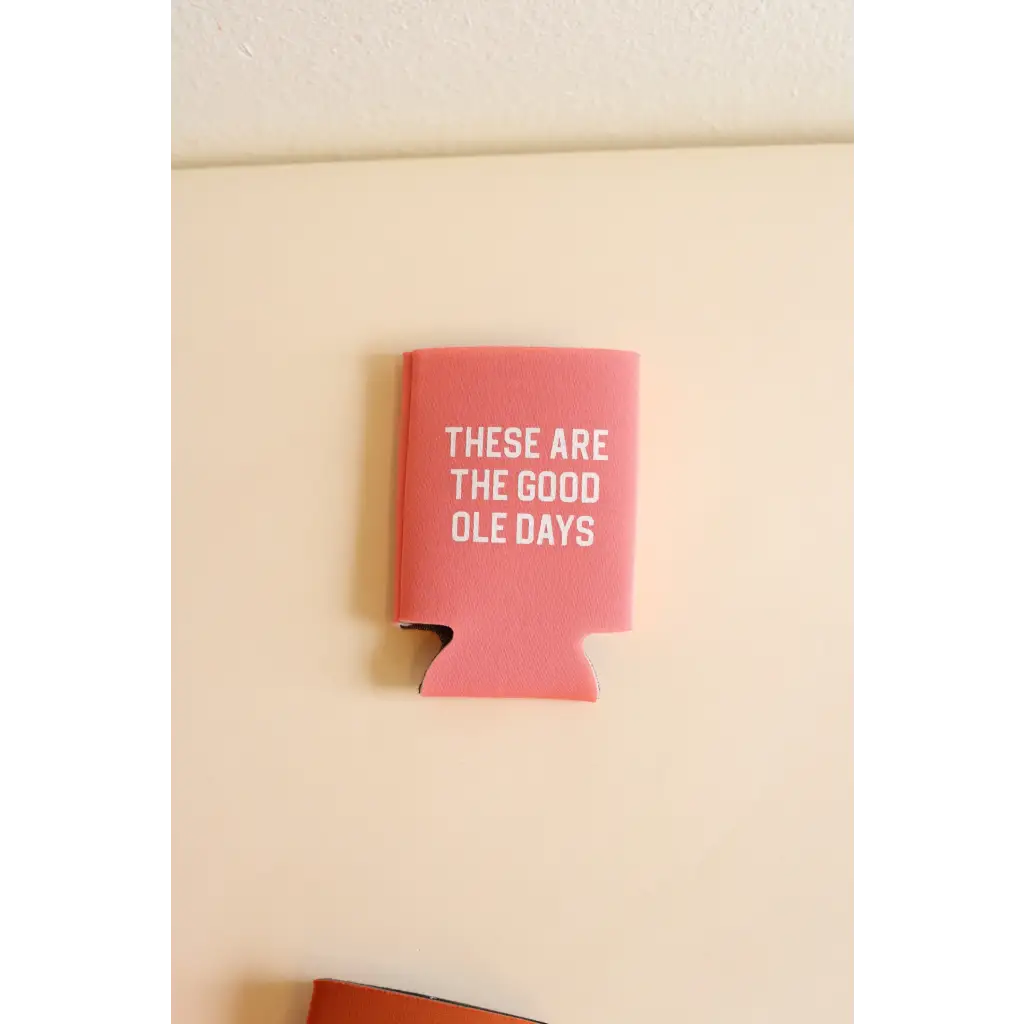 Pink drink koozie with good ole days slogan for chill vibes and fun times