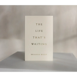 White book titled The Life That’s Waiting by Brianna Wiest with minimalist cover design