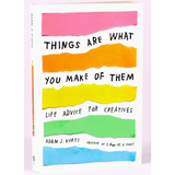 Colorful book cover of Things Are What You Make of Them in the Quirky Collection for creatives