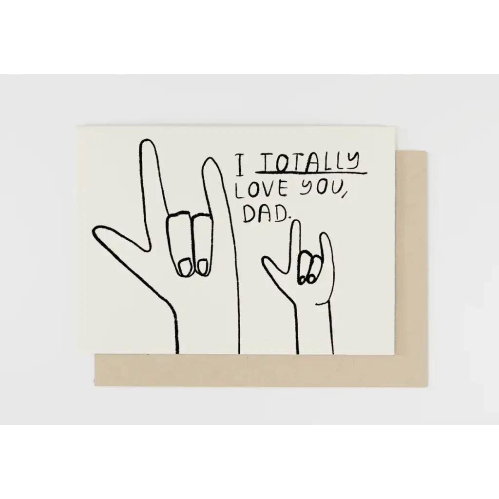 Totally Love You Dad Card