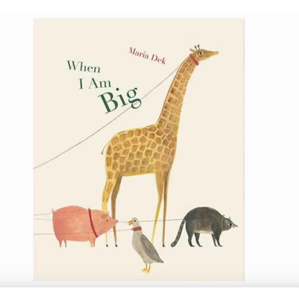 Kids book cover with giraffe pig bird raccoon for When I Am Big Kid’s Book