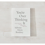 You’re Overthinking It book by Sabrina Alexis from Alexis Bindery on display