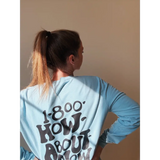 1-800-How-About-Now Pullover Sweatshirt by Kate Baer, free shipping