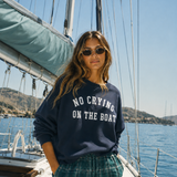 No Crying on the Boat Unisex Sweatshirt