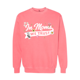 In Moms We Trust Pullover Sweatshirt