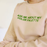 Ask Me About My Color Palette l Embroidered Waffle Pullover