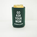 Go Ask Your Mom Regular Can Koozie