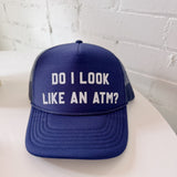 Do I Look Like an ATM? Trucker Hat