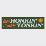 Less Honkin, More Tonkin Bumper Sticker