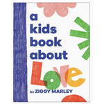 Book cover for A Kids Book About Love by Ziggy Marley promoting positive change