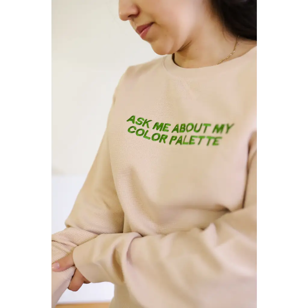Beige Waffle Pullover with neon green Ask Me About My Color Palette text