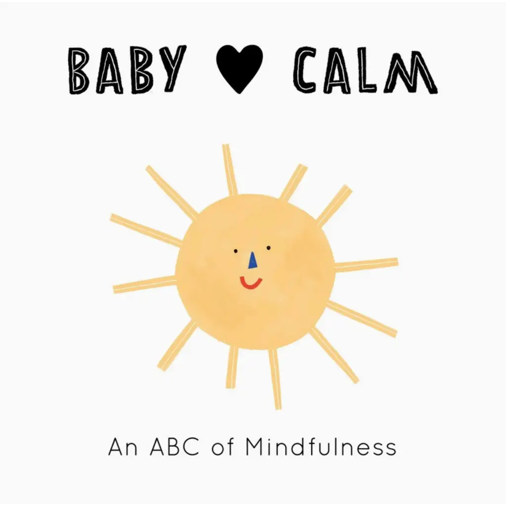 Baby Loves Calm: An Abc of Mindfulness - 620 Kids Books