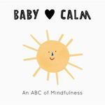 Baby Loves Calm: An Abc of Mindfulness - 620 Kids Books