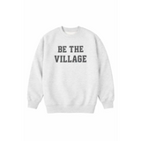 Heather gray Be the Village adult unisex pullover with bold black text