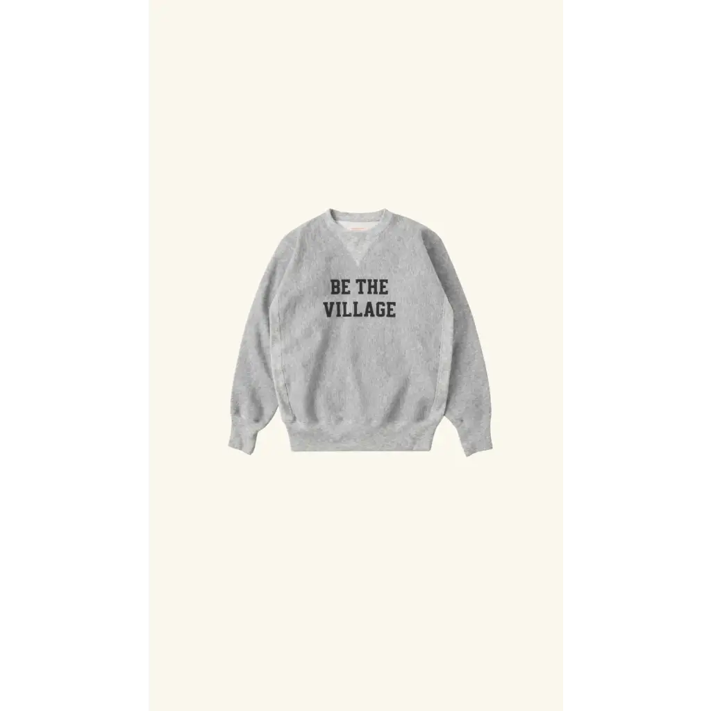 Gray Be the Village adult unisex pullover sweatshirt