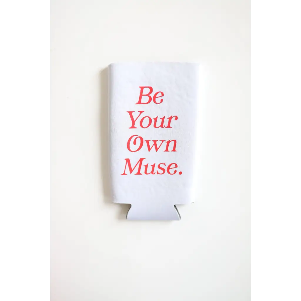 White seltzer koozie with red text Be Your Own Muse from Colorful Printed Seltzer Koozies Set