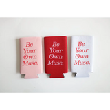 Colorful Printed Seltzer Koozies with Be Your Own Muse design in pink, red, and white