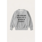 Gray heathered adult unisex pullover with bold text: Can someone please put a woman in charge?