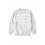 Light gray heathered adult unisex pullover with bold Can someone please put a woman in charge text