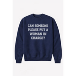 Navy blue premium crewneck adult unisex pullover with bold text can someone please put a woman in charge?