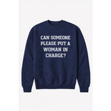 Navy blue premium crewneck adult unisex pullover with bold text can someone please put a woman in charge?