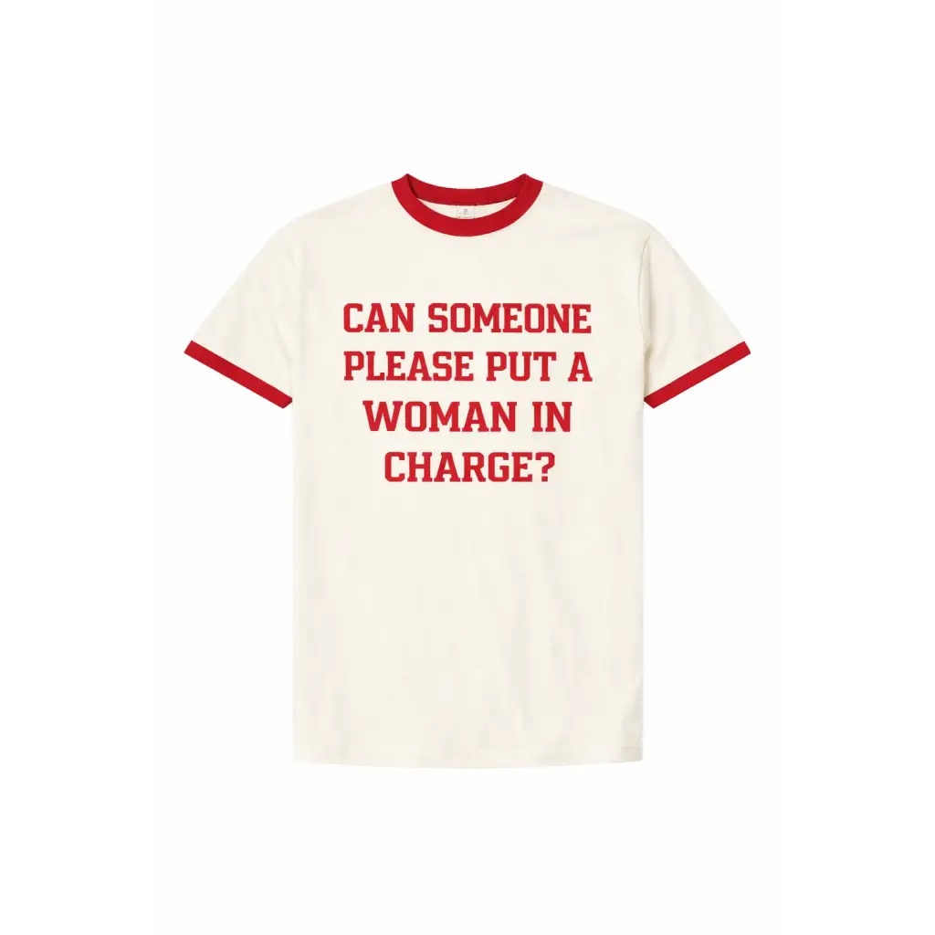 Cream-colored adult unisex ringer tee with Can Someone Put a Woman In Charge? red text