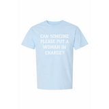 Light blue adult unisex t-shirt with Can someone put a woman in charge text