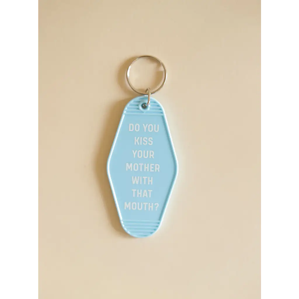 Do You Kiss Your Mother With That Mouth Motel Keychain -