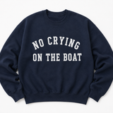 No Crying on the Boat Unisex Sweatshirt