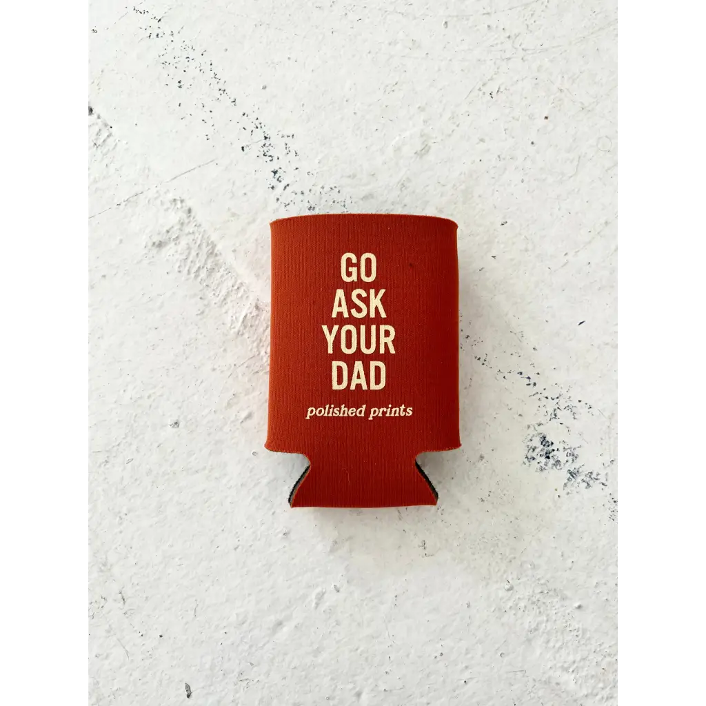 Go Ask Dad Regular Can Koozie - Burnt Orange