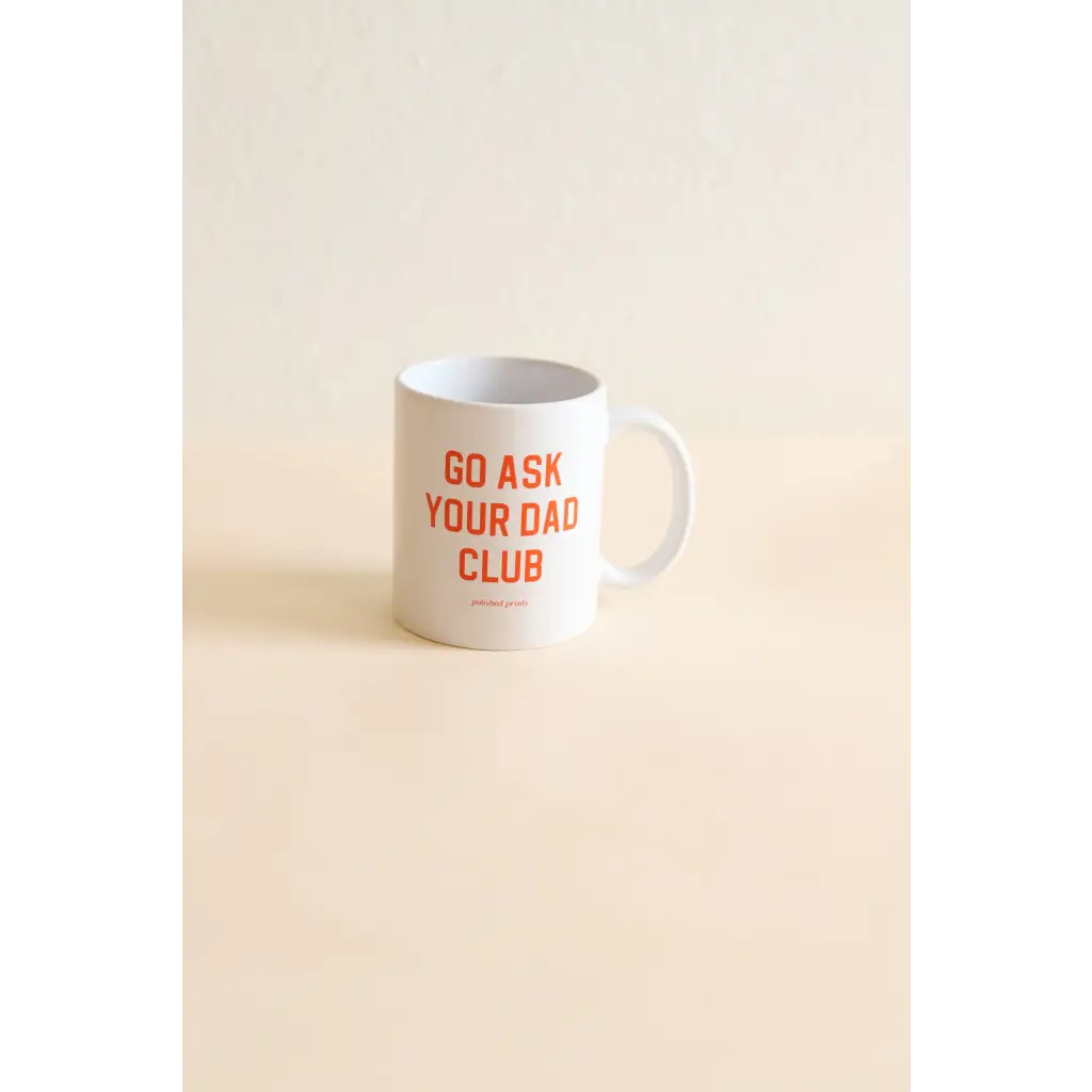 Go Ask Your Dad Club Mug
