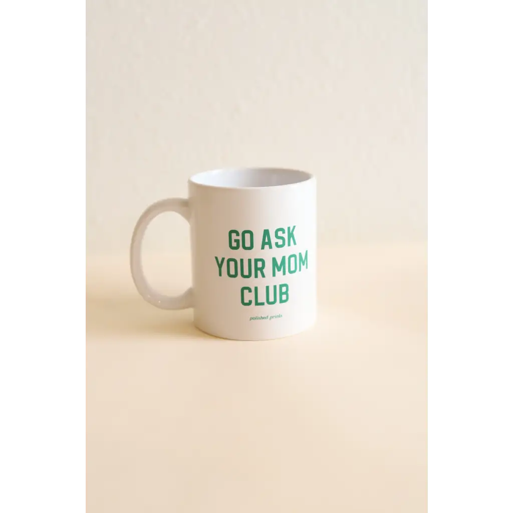 Go Ask Your Mom Club Mug