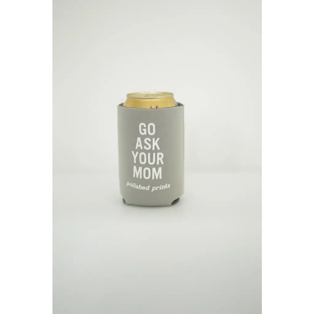 Go Ask Your Mom Koozie