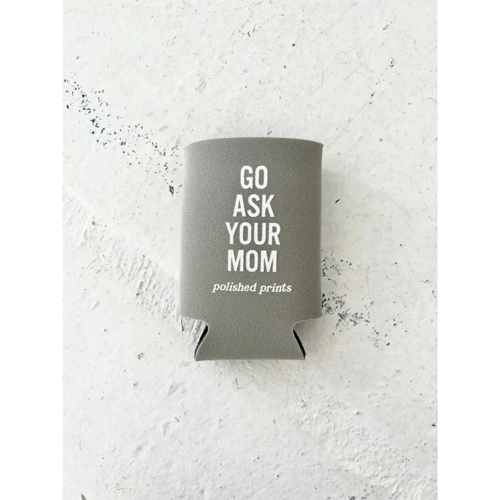 Go Ask Your Mom Koozie - Gray