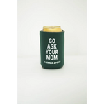 Go Ask Your Mom Regular Can Koozie - 711 Koozies