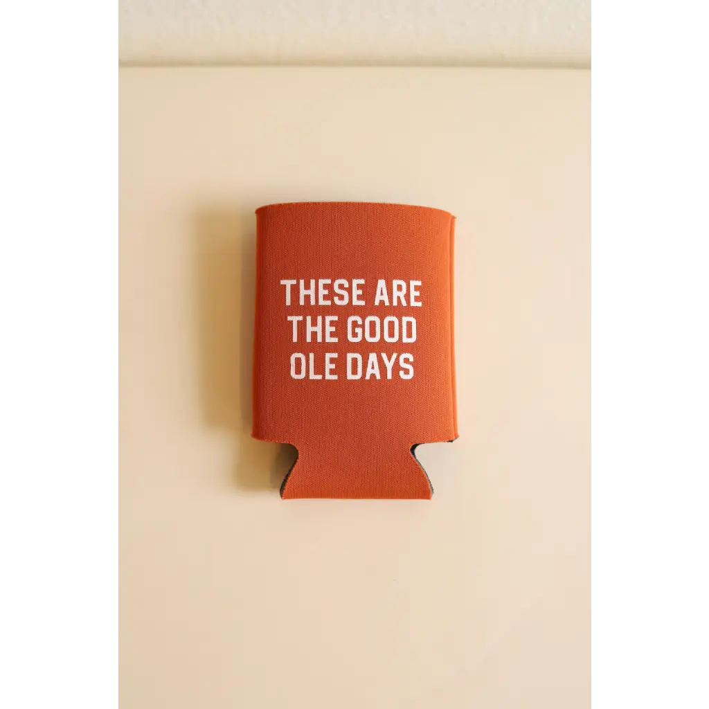 Good Ole Days Orange Drink Koozie with chill vibes and fun white text design