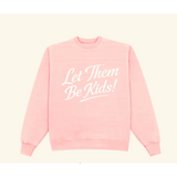 Pink adult unisex pullover sweatshirt with let them be kids text