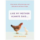 Book cover showing hen and chick with speech bubble for Like My Mother Always Said, fun take on stereotypical stuff moms say