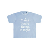 Light blue Comfort Colors cotton tee with Mama Youre Doing It Right print