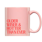 Older Wiser Hotter Than Ever Mug - 710 Drinkwear + Bar Cart