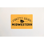 Yellow bumper sticker featuring bold black text saying Pretty Darn Midwestern for fun