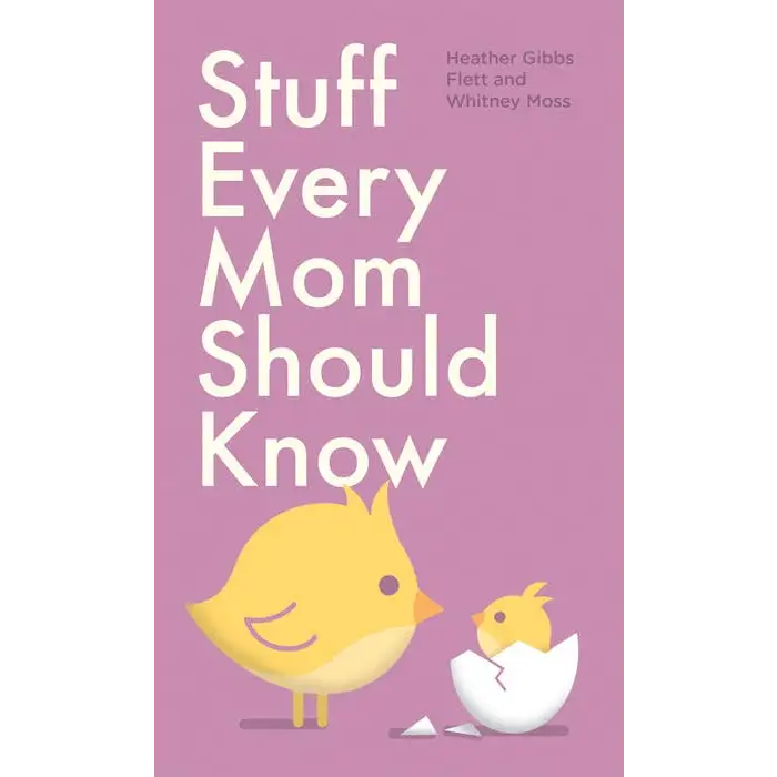 Book cover with two cartoon chicks from Stuff Every Mom Should Know Re, perfect for stylish womens clothes