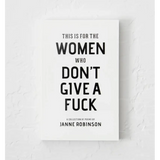This Is For The Women Who Don't Give A Fuck - Polished Prints