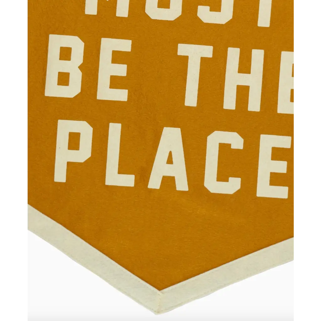 Pennant with Must Be The Place text for This Must Be the Place Camp Flag, perfect for stylish moms