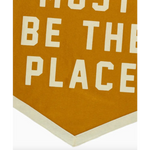 Pennant with Must Be The Place text for This Must Be the Place Camp Flag, perfect for stylish moms
