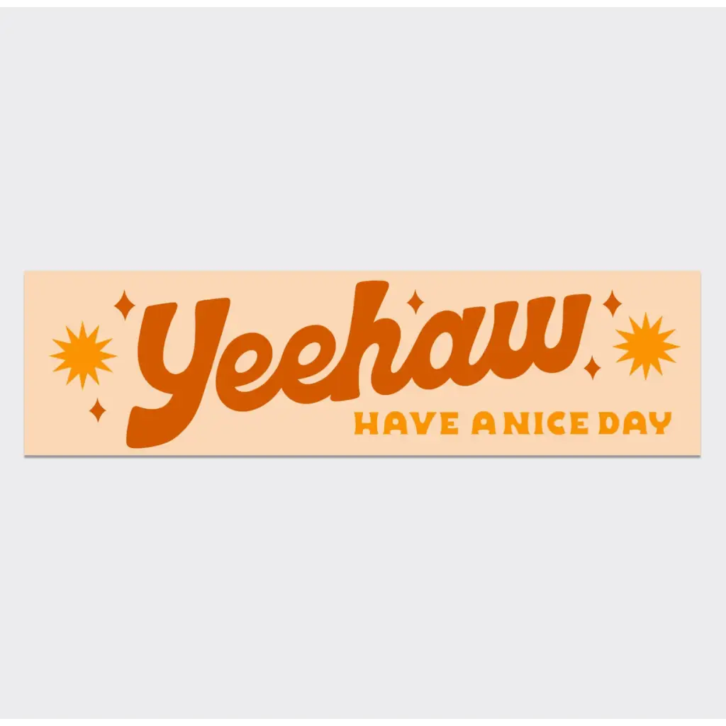 Yeehaw Bumper Sticker - 760 Car