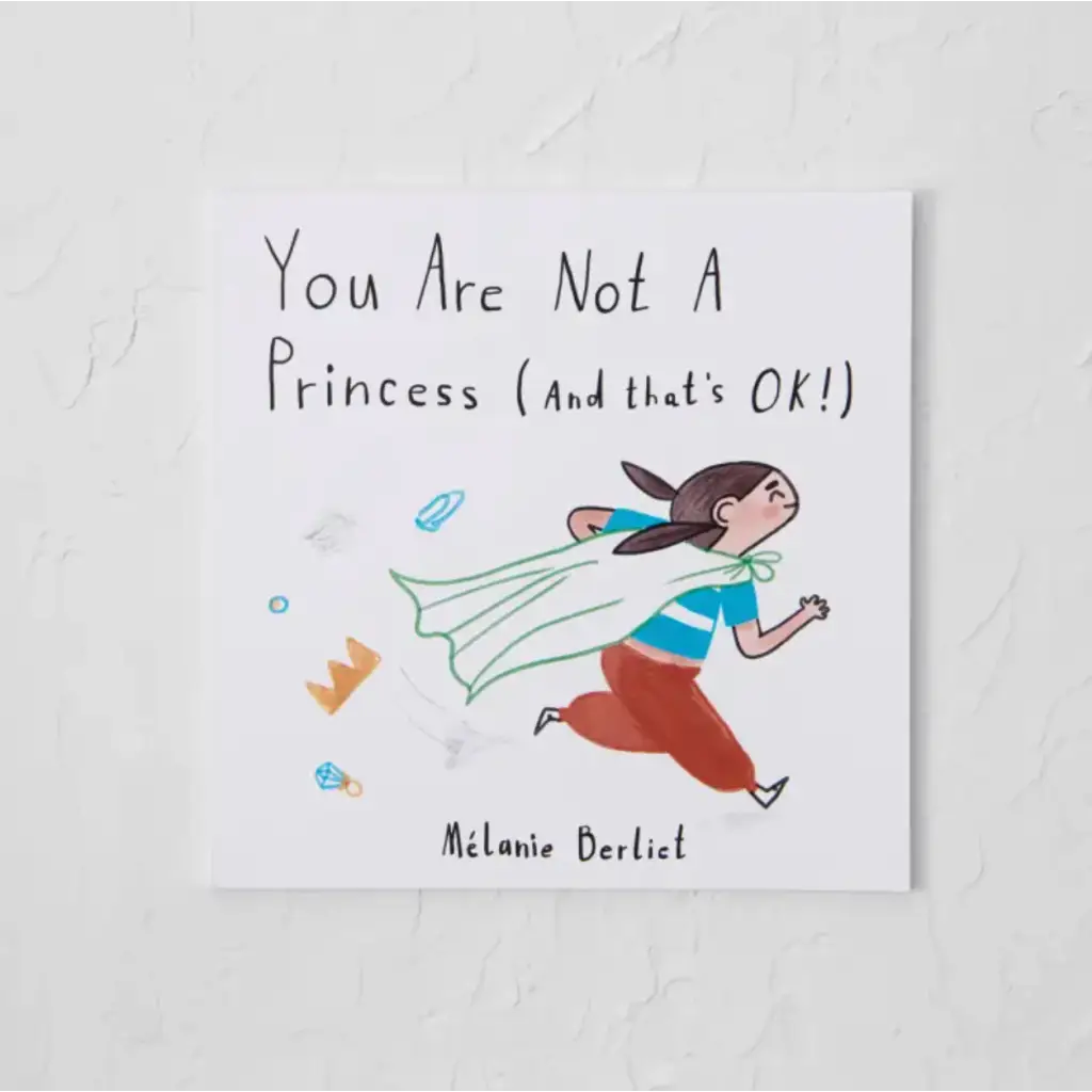 You Are Not A Princess (And That’s Ok!)